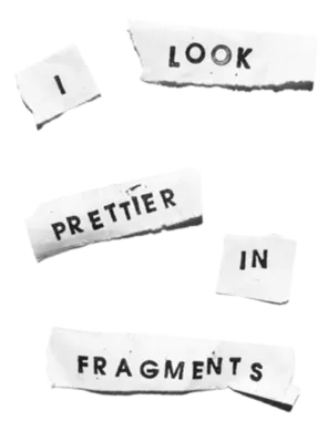 quote - i look prettier in fragments
