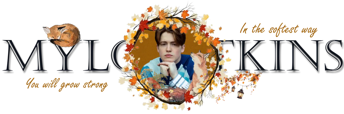 Mylo atkins in the background with the quote You will grow strong in the softest way. In the middle a circle of leaves containing Kit Connor and a fox