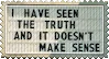I have seen the truth and it doesn't make sense