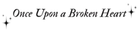 Once upon a broken heart